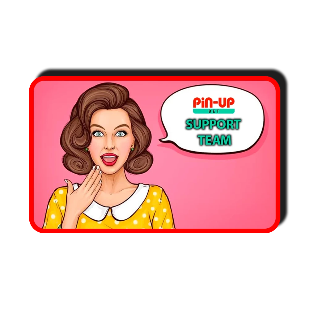 You can always contact the Pin Up support team.